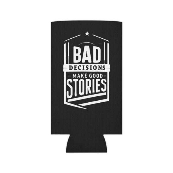 Bad Decisions Make Good Stories Can Cooler - Image 3