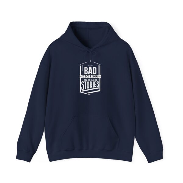Bad Decisions Make Good Stories Hooded Sweatshirt - Image 2