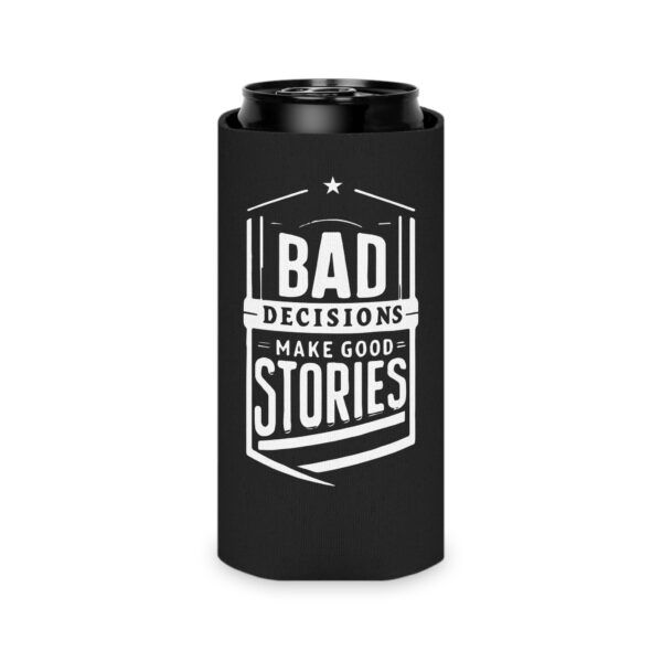 Bad Decisions Make Good Stories Can Cooler - Image 4