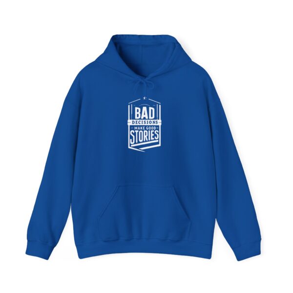Bad Decisions Make Good Stories Hooded Sweatshirt - Image 7