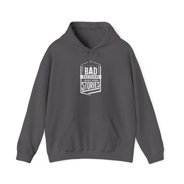 Bad Decisions Make Good Stories Hooded Sweatshirt - Image 6