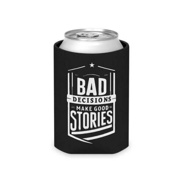 Bad Decisions Make Good Stories Can Cooler - Image 2