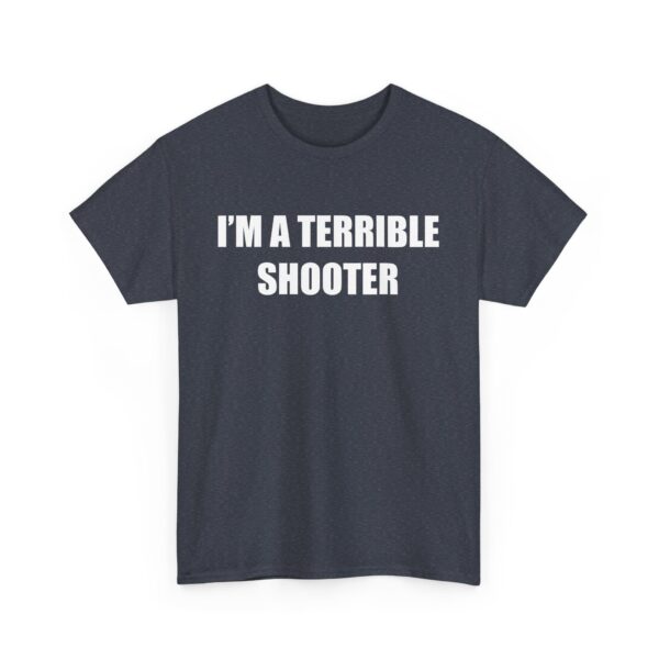 I'm A Terrible Shooter Tee - Image 4