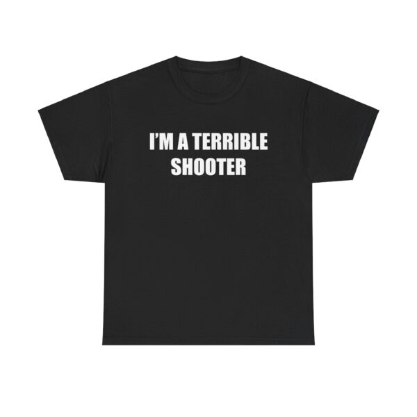 I'm A Terrible Shooter Tee