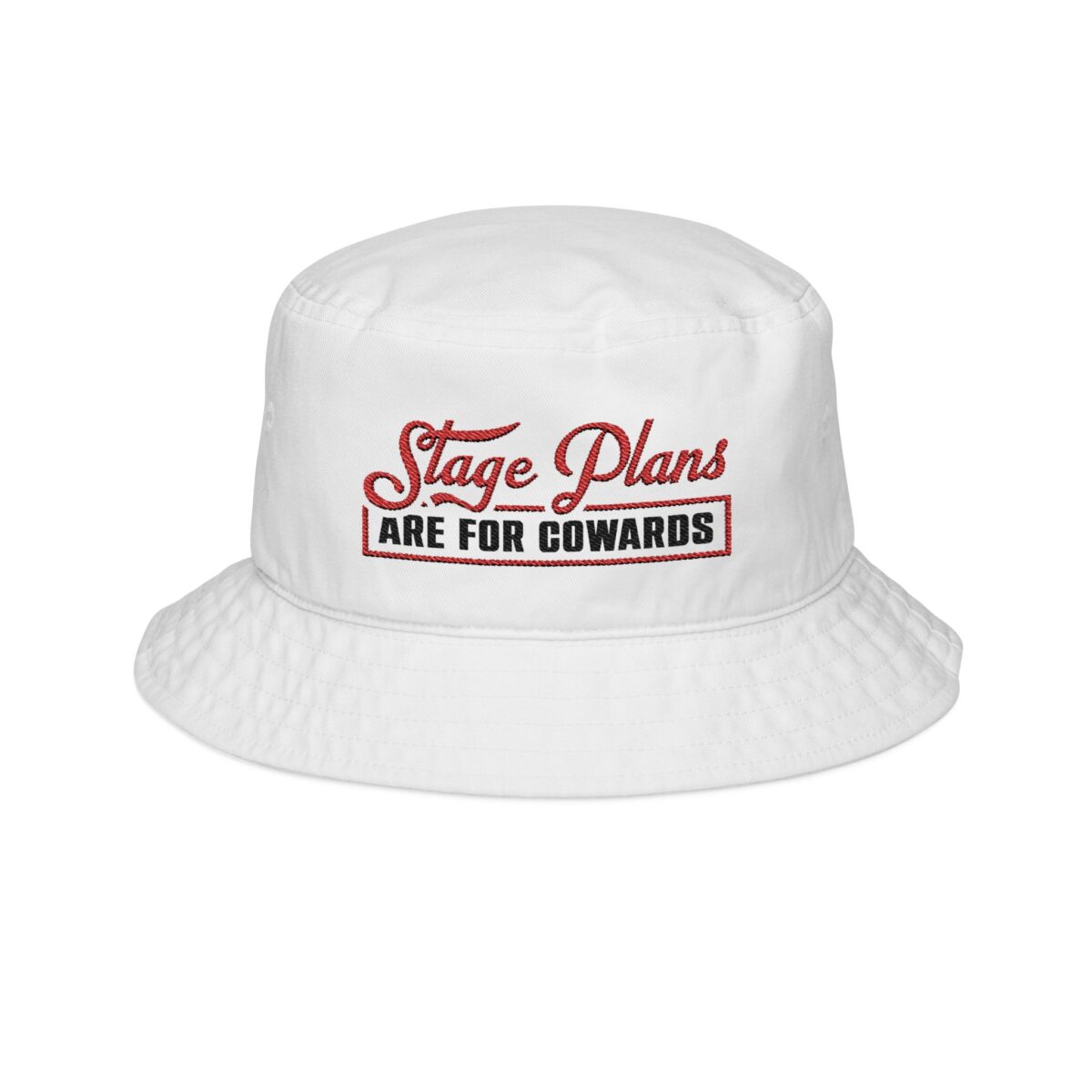 Stage Plans Are For Cowards Embroidered Bucket Hat