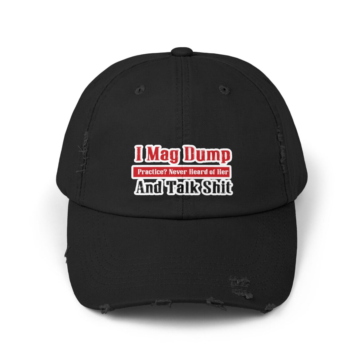 I Mag Dump and Talk Shit Distressed Cap