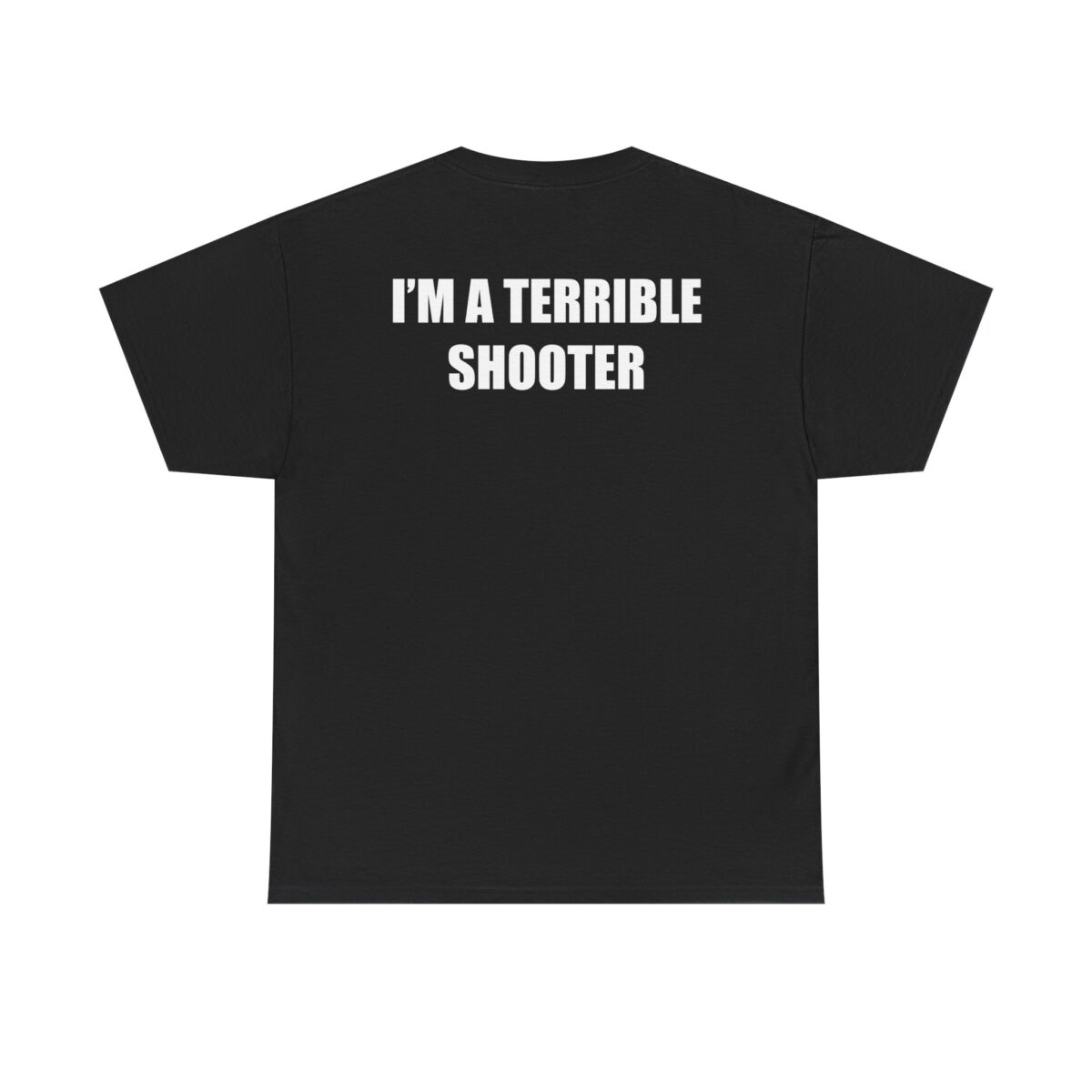 I'm A Terrible Shooter Tee