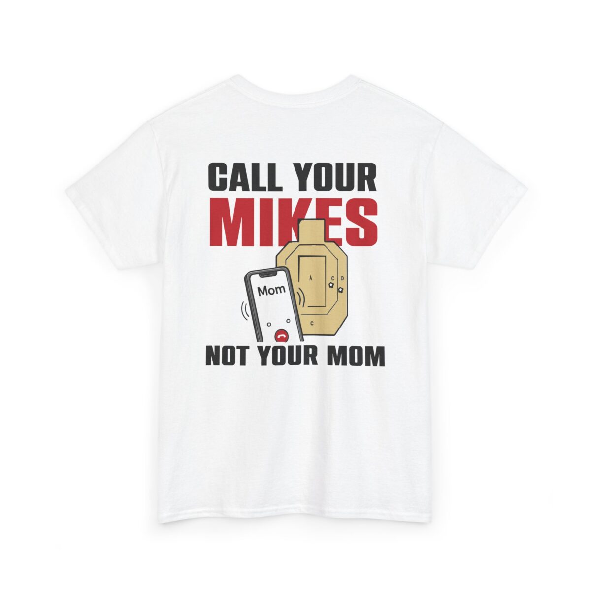 Call Your Mikes, Not Your Mom Tee