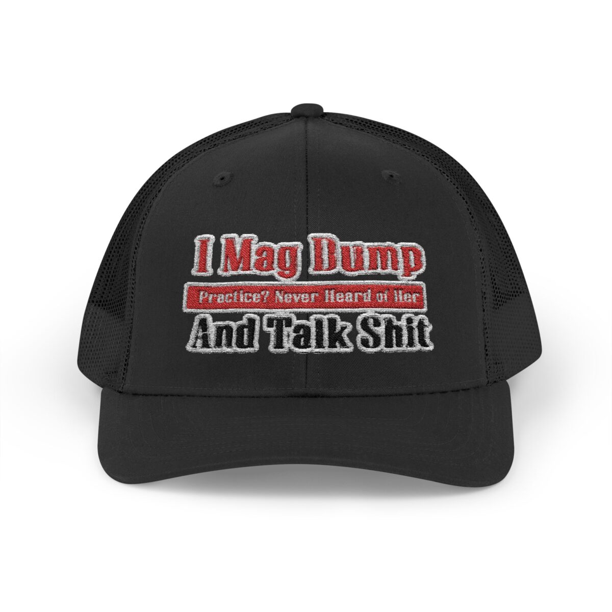 I Mag Dump and Talk Shit Snapback Trucker Cap