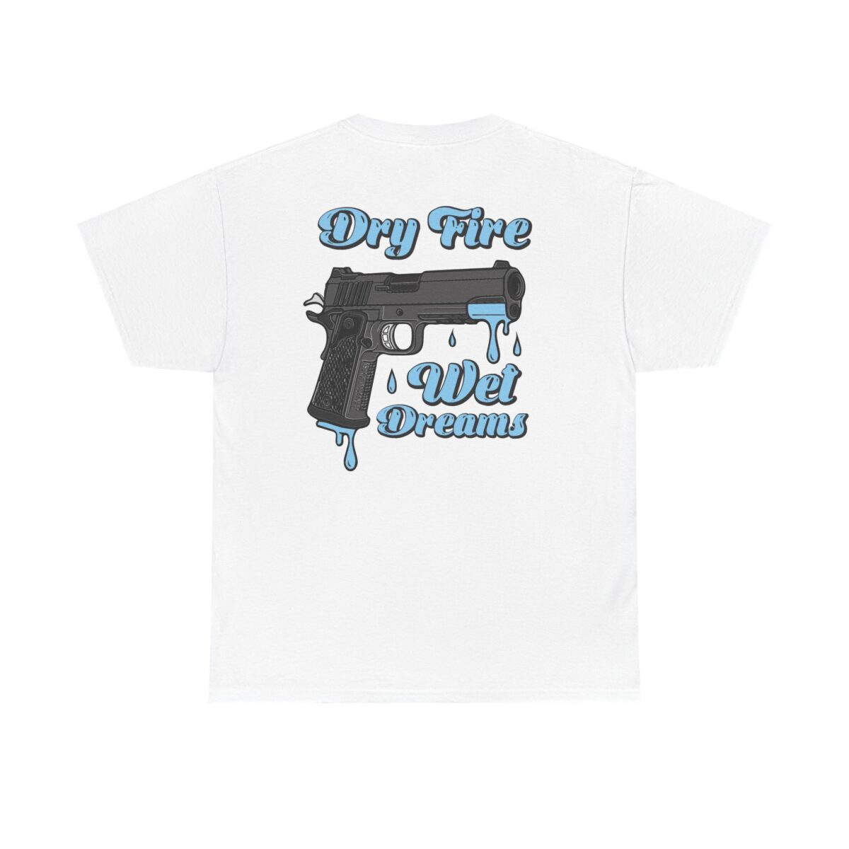 Dry Fire, Wet Dreams Tee - Image 11