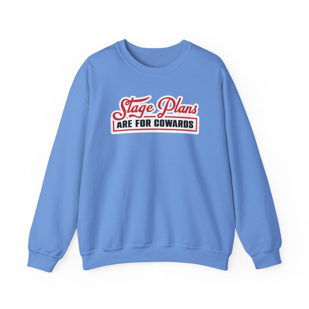 Stage Plans Are For Cowards Crewneck Sweatshirt - Image 10