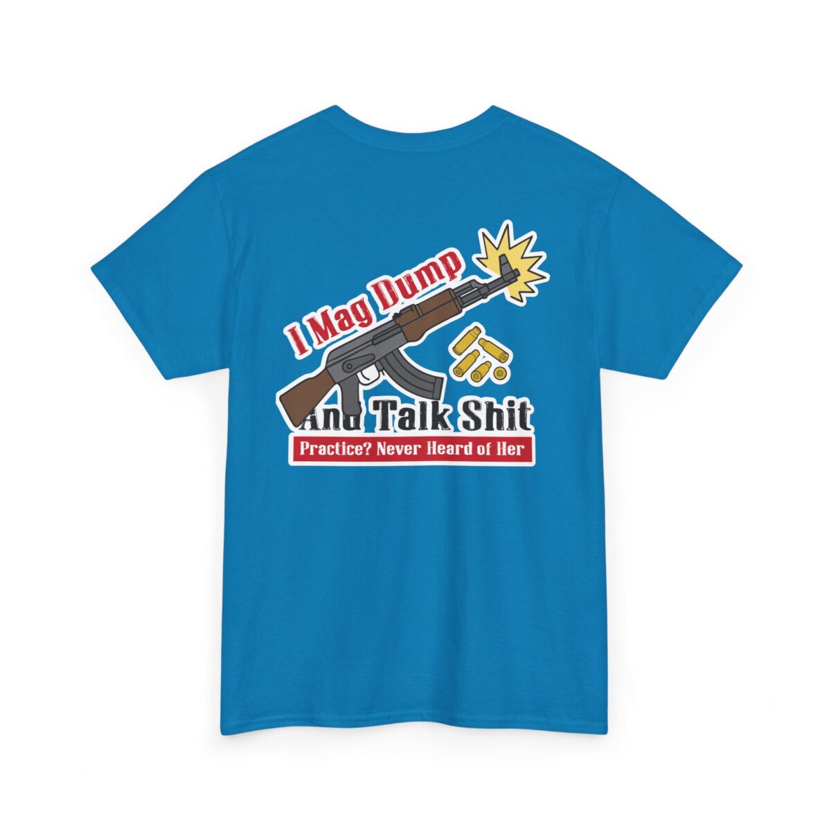 I Mag Dump And Talk Shit Tee - Image 25