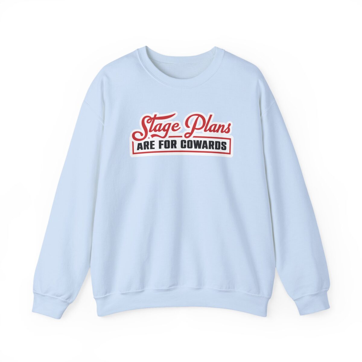 Stage Plans Are For Cowards Crewneck Sweatshirt - Image 15