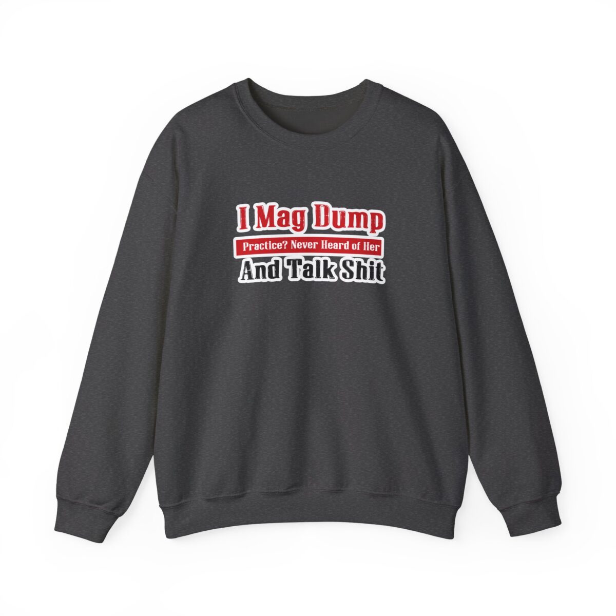 I Mag Dump and Talk Shit Crewneck Sweatshirt