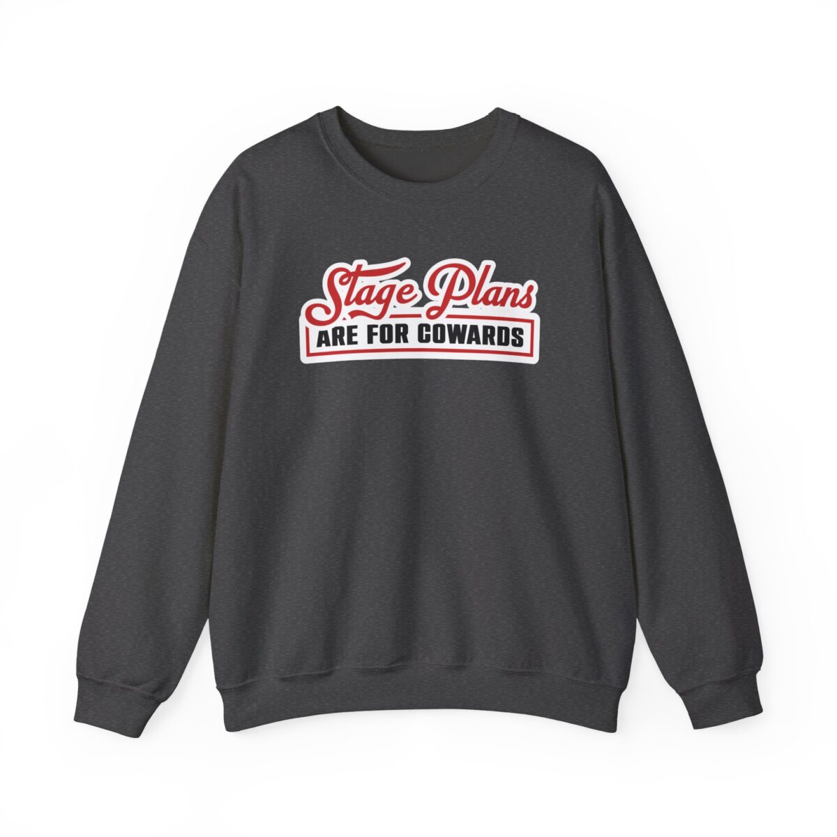Stage Plans Are For Cowards Crewneck Sweatshirt - Image 7