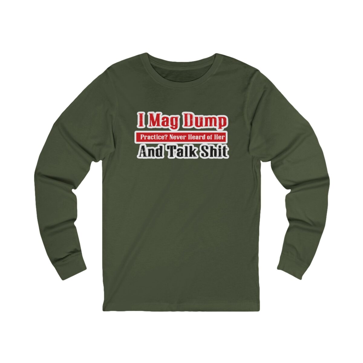 I Mag Dump and Talk Shit Long Sleeve Shirt - Image 5