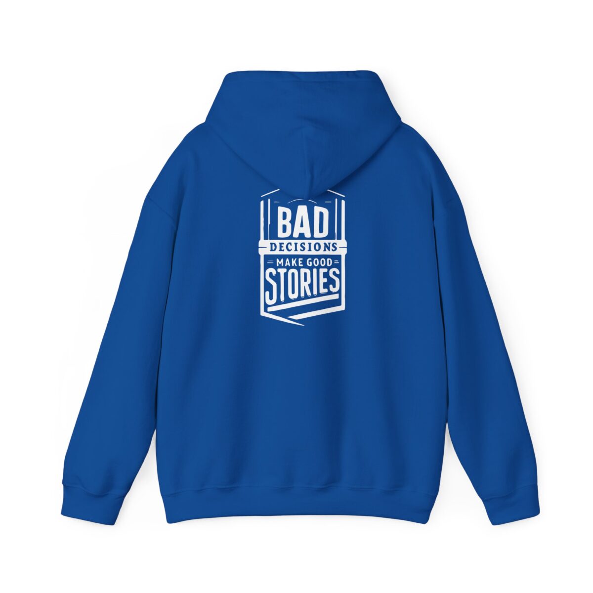 Bad Decisions Make Good Stories Hooded Sweatshirt