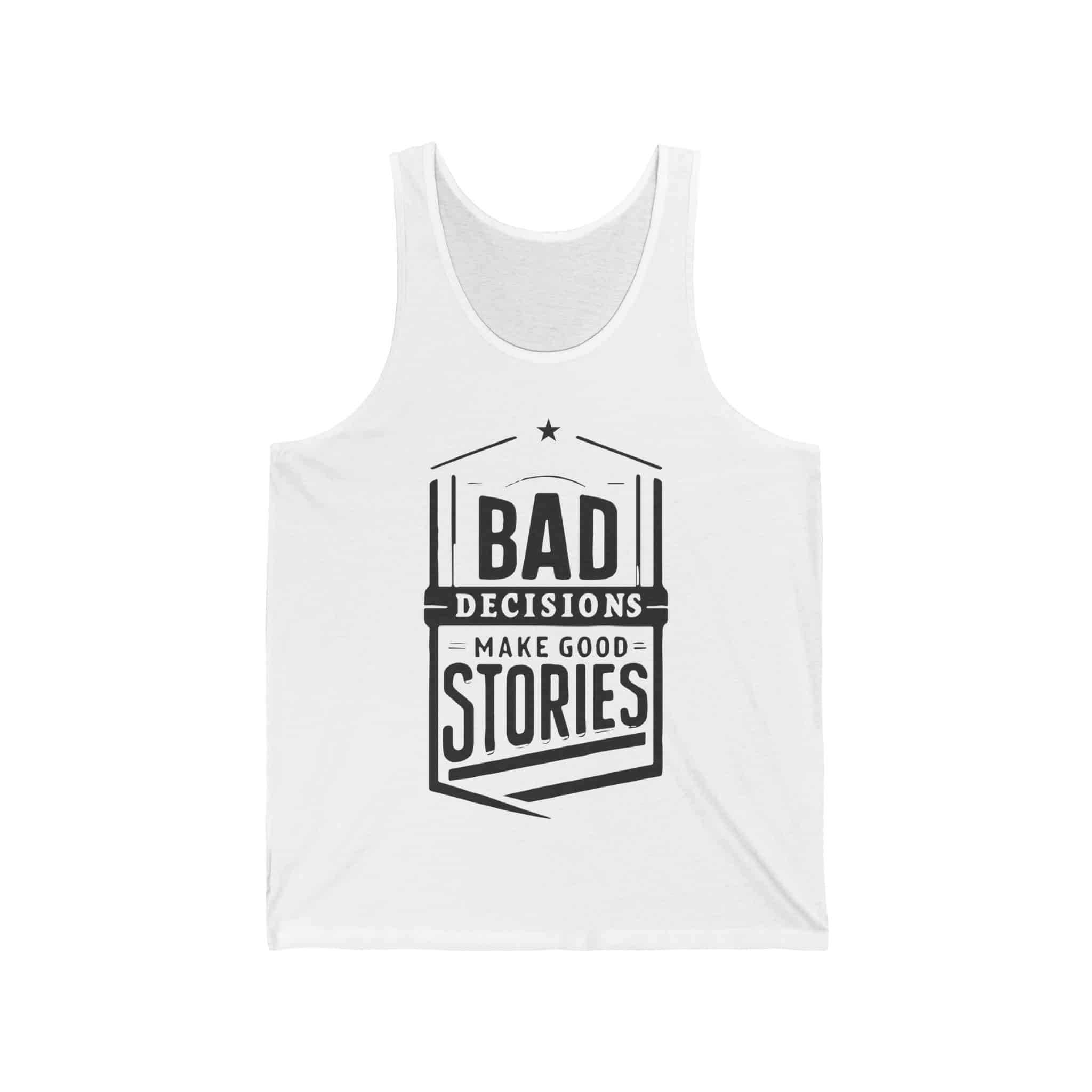 Bad Decisions Make Good Stories Tank - Image 7