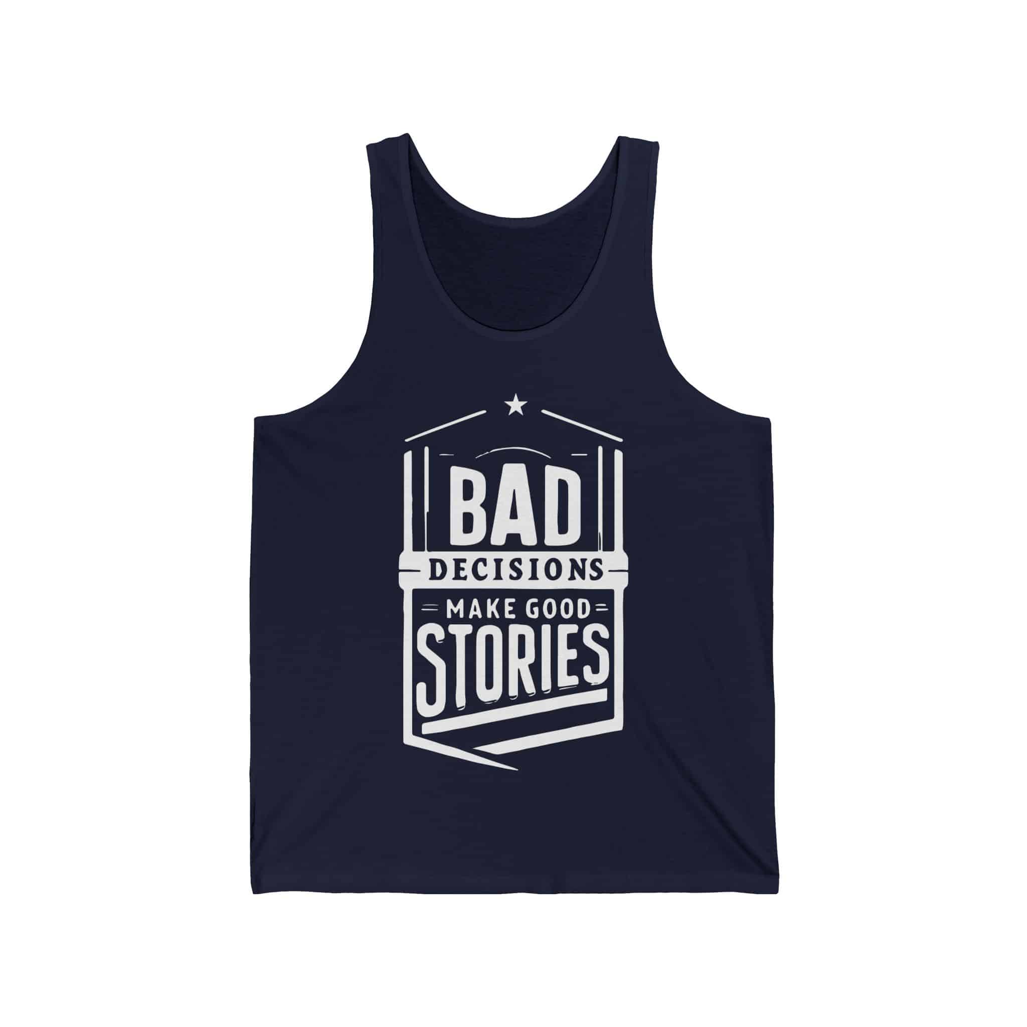 Bad Decisions Make Good Stories Tank - Image 8