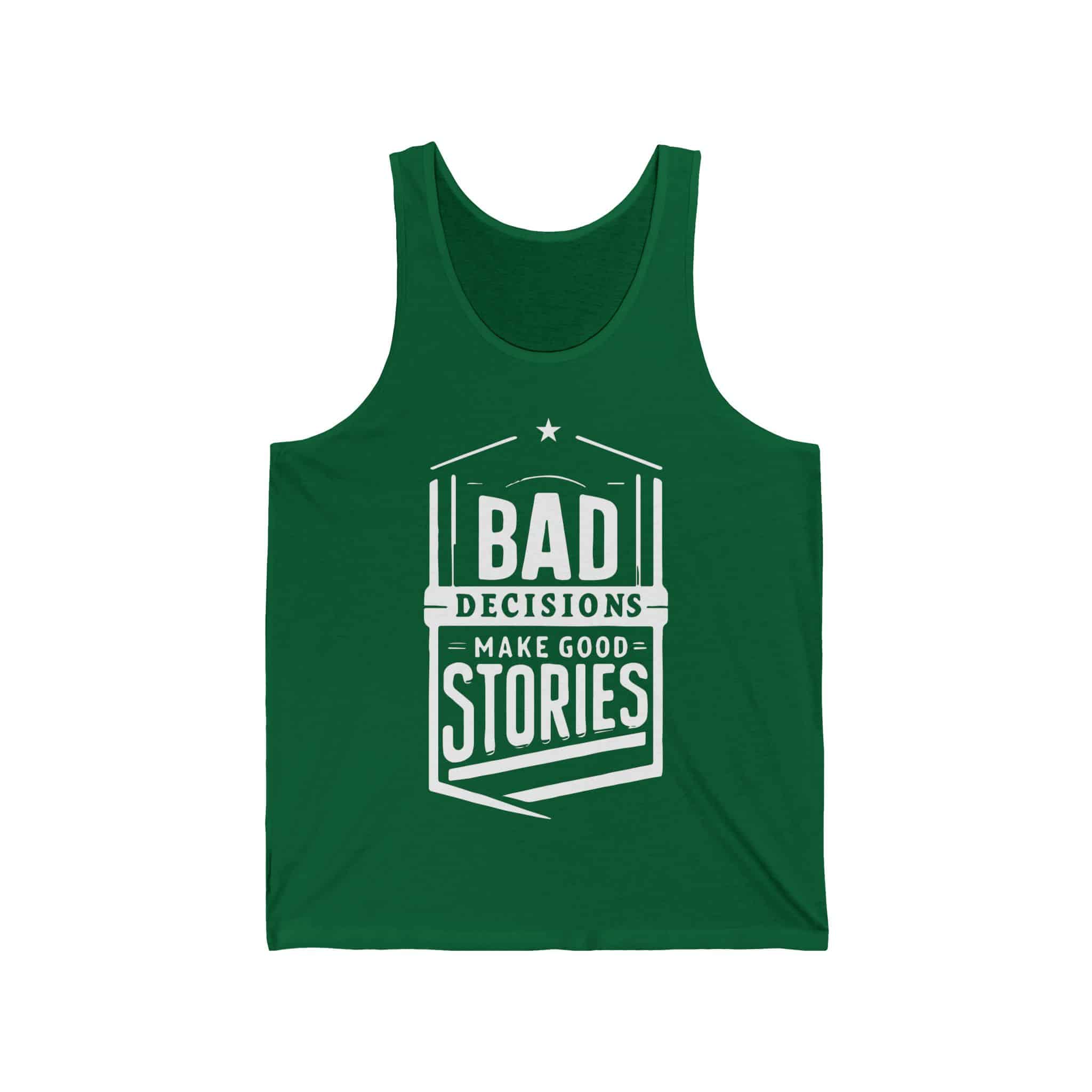 Bad Decisions Make Good Stories Tank
