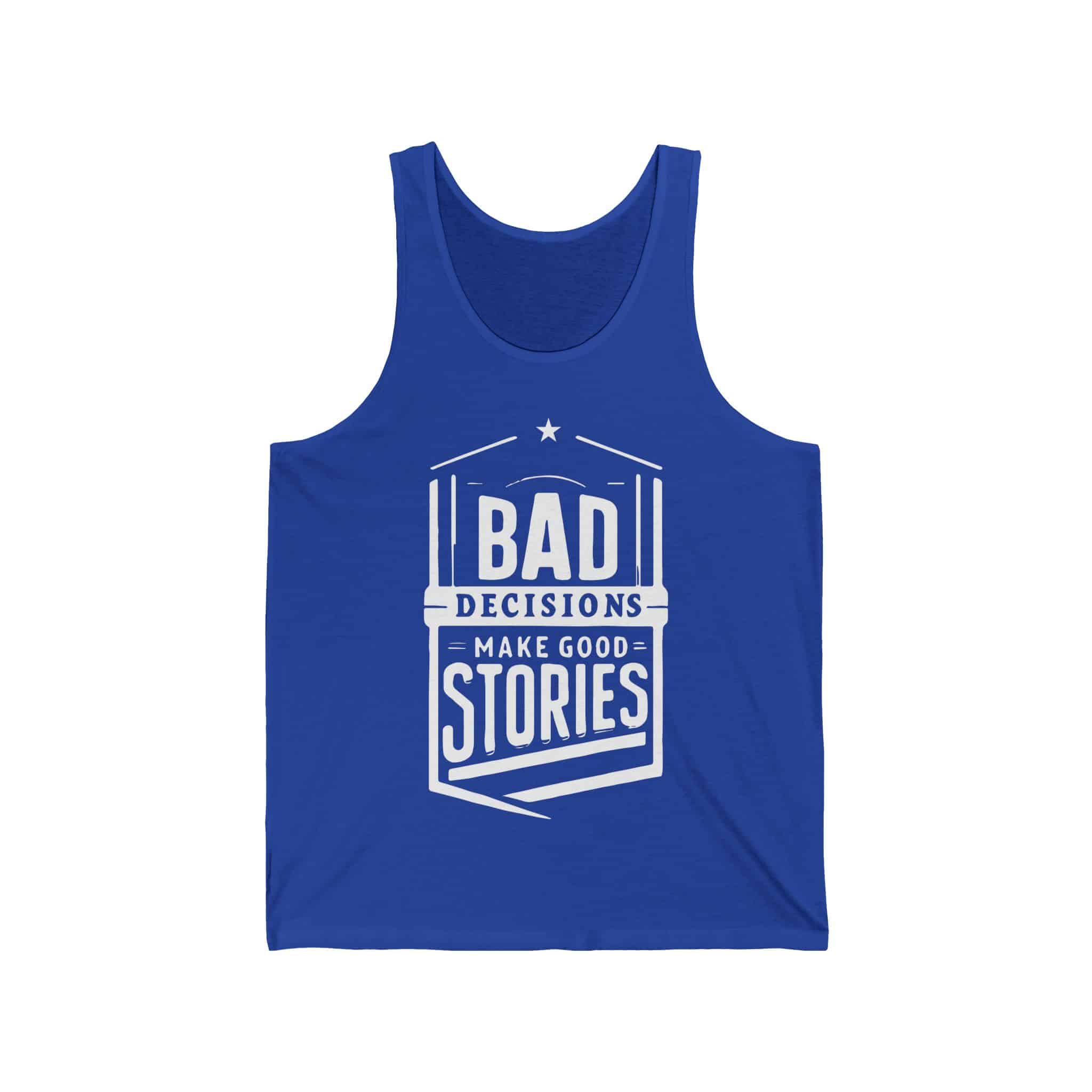 Bad Decisions Make Good Stories Tank - Image 6